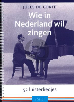 De Corte Wie in Nederland wil Zingen (52 Luisterliedjes)