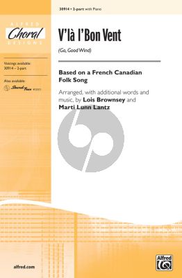 Traditional V'la l'Bon Vent (Go Good Wind) 2-Part Choir and Piano (Based on a French Canadian Folk Song / arr. with additional words and music by Lois Brownsey and Marti Lunn Lantz)