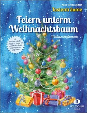 Feiern unterm Weihnachtsbaum (Weihnachtsfantasie; 18 Weihnachtslieder in Folge für Klavier (mit eingelegter Singstimme))