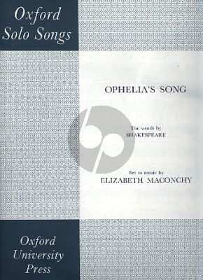 Maconchy Ophelia's Song (Soprano-Piano Range e flat'-g'') (Shakespeare, William, lyrics from Hamlet)