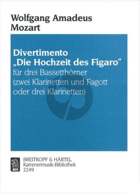 Mozart Divertimento "Hochzeit des Figaro" 3 Bassetthorner [F] oder 2 Klarinetten [B] und Fagott oder 3 Klarinetten [B] Partitur und Stimmen (edited by Trio di Clarone -Sabine Meyer, Wolfgang Meyer, Reiner Wehle)