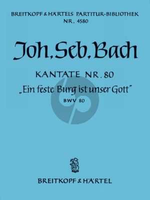 Bach Kantate No.80 BWV 80 Ein feste Burg ist unser Gott SATB Soli- SATB und Orchester Partitur