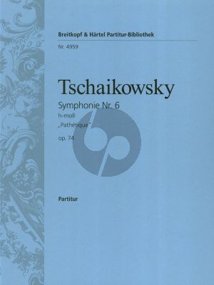 Tchaikovsky Symphony No.6 Pathetique B Minor Op.74 Fullscore (edited by Martin Schmeling [orch])