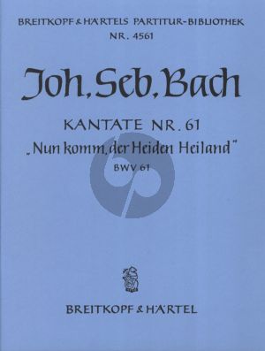 Bach Kantate BWV 61 Nun komm, der Heiden Heiland Partitur (3 solisten (STB), (SATB), Orchester mit Bc) (Ulrich Haverkampf)