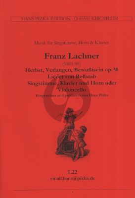 Lachner Herbst, Verlangen, Bewusstsein Op.30, Drei Lieder nach Rellstab fur Singstimme, Violoncello oder Horn und Klavier (Herausgegeben von Hanz Pizka)