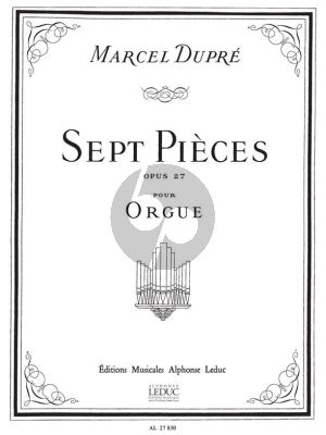 Dupre 7 Pieces Opus 27 pour Orgue