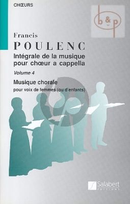 Integrale de la Musique pour Choeur a Cappella Vol.4 Musique chorale voix de femmes
