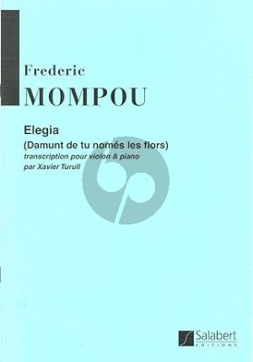 Mompou Elegia (Damunt de tu només les flors) violon-piano