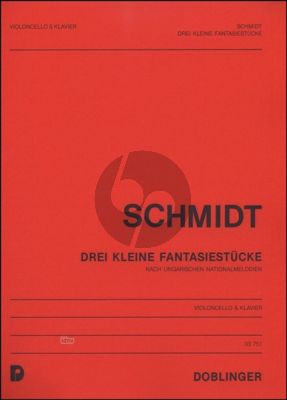 Schmidt 3 Kleine Fantasiestucke nach ungarischen Nationalmelodien Violoncello-Klavier