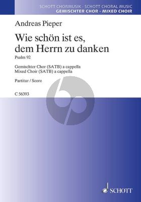 Pieper Wie schön ist es, dem Herrn zu danken (Psalm 92) SATB