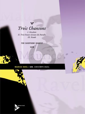 Ravel 3 Chansons 4 Sax. (SATB) (arr. Christoph Enzel)