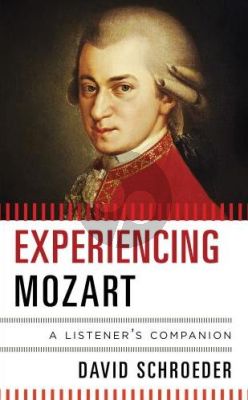 Schroeder Experiencing Mozart (A Listener's Companion)