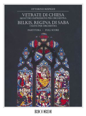 Respighi Vetrate di Chiesa and Belkis Regina di Saba Full Score