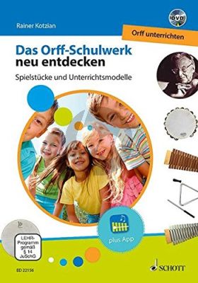 Kotzian Das Orff-Schulwerk neu entdecken - Orff Unterrichten