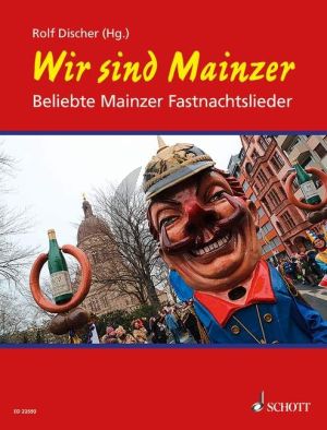 Wir sind Mainzer (Beliebte Mainzer Festnachtslieder)