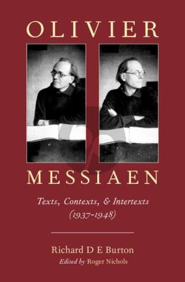 Burton Olivier Messiaen Texts, Contexts, and Intertexts (1937-1948)