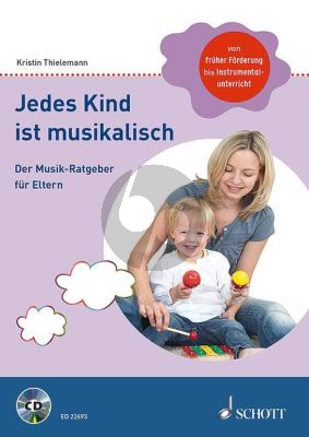 Thielemann Jedes Kind ist musikalisch. Der Musik-Ratgeber für Eltern)
