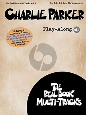 Charlie Parker Play-Along (Real Book Multi-Tracks Vol.4) (all C.-Bb.-Eb. and Bass clef Instr.) (Book with Audio online)