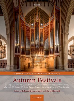 Oxford Hymn Settings for Organists: Autumn Festivals (edited by Rebecca Groom te Velde and David Blackwell)