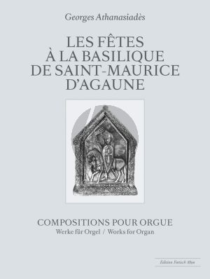 Athanasiades Les fêtes à la Basilique de Saint-Maurice d'Agaune Orgue