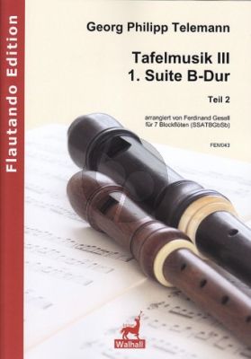 Telemann Suite I B-Dur (Tafelmusik III) – Teil 2 7 Blockflöten (SSATBGbSb) (Part./Stimmen) (arr. Ferdinand Gesell)