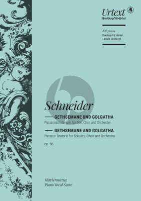 Schneider Gethsemane und Golgatha Op.96 Soli-Chor-Orchester Klavierauszug (Nick Pfefferkorn)