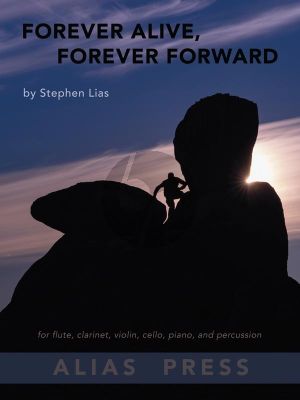 Lias Forever Alive, Forever Forward Flute-Clarinet-Violin-Cello-Piano-Percussion (Score/Parts)