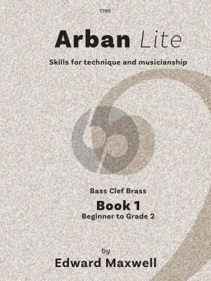 Maxwell Arban Lite Vol. 1 for Trombone (or any bass clef brass instrument) (Skills for Technique and Musicianship) (Beginner – Grade 2)