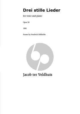 Veldhuis 3 Stille Lieder Op.50 for Voice (Mezzo Soprano or Alto) and Piaono or Harp (Text Friedrich Holderlin)