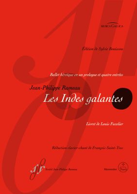 Rameau Les Indes galantes RCT 44 (Ballet héroïque with a prologue and four acts) Vocal Score (fr.) (edited by Sylvie Bouissou)