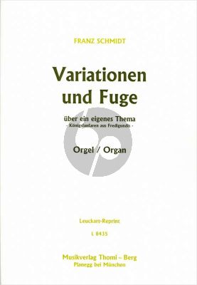 Schmidt Variationen und Fuge über ein eigenes Thema Königsfanfaren aus Fredigundis fur Orgel
