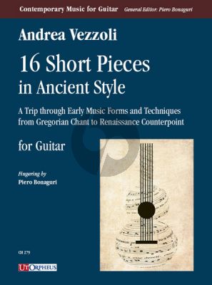 Vezzoli 16 Short Pieces in Ancient Style. A Trip through Early Music Forms and Techniques from Gregorian Chant to Renaissance Counterpoint for Guitar