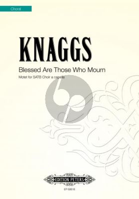 Knaggs Blessed are Those Who Mourn SATB