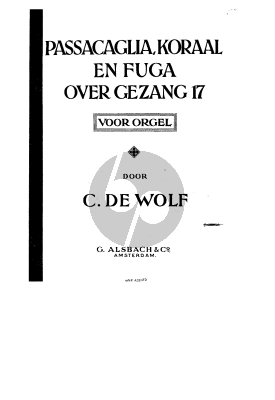 Wolf Passacaglia, Koraal en Fuga over Gezang 17 Orgel