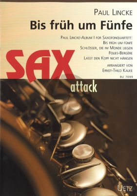 Lincke Bis früh um Fünfe (Sax Quartet AATB) (Paul Lincke Album 1) (Arr. Ernst-Thilo Kalke)