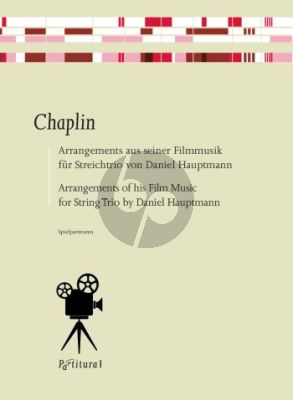 Chaplin - Arrangements aus seiner Fimmusik für Violine, Viola und Violoncello (3 Spielpartituren) (arr. Daniel Hauptmann)