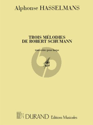 3 Melodies de Robert Schumann pour Harpe (transcr. Alphonse Hasselmans)