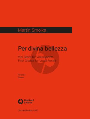 Smolka Per divina bellezza - Four Chants for Vocal Sextet (STTTBarB) (Score)