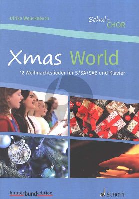 Xmas World S/SA/SAB-Klavier (12 Weihnachtslieder fur Schulchor) (Ulrike Wenckebach)