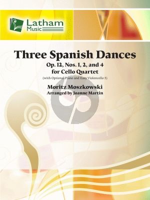 Moszkowski 3 Spanish Dances Op.12 No.1-2 and 4 4 Cellos (with optional Piano and Cello 5 - Score/Parts) (arr. Joanne Martin)