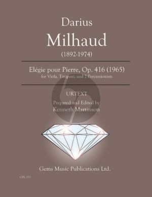 Milhaud Elégie pour Pierre Op. 416 (1965) Viola - Timpani - 2 Percussionists Score - Parts (Prepared and Edited by Kenneth Martinson) (Urtext)
