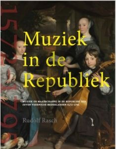 Rasch Muziek in de Republiek (Geschiedenis van de muziek in de Republiek der Zeven Verenigde Nederlanden 1579-1795)