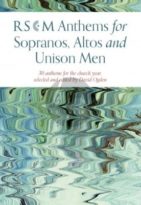 RSCM Anthems for Sopranos, Altos and Unison Men (30 Anthems for the Church Year) (edited by David Ogden)