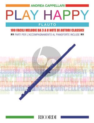 Cappellari Play Happy Flauto Flute and Piano (100 facili melodie da 3 a 8 note di autori classici)