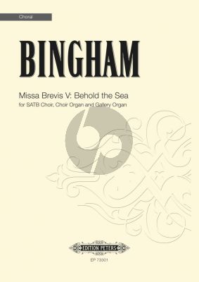 Bingham Missa Brevis V: Behold the Sea for SATB Choir, Choir Organ and Gallery Organ