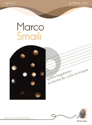 Marco Smaili Quatre Bagatelles en forme de Suite Cosmique for Guitar Solo