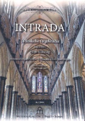 Intrada (18 festliche Orgelstücke (nicht nur) zum Einzug / 18 Festive Organ Pieces / 18 Préludes Festifs pour Orgue (Ped.))
