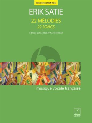 Satie 22 Mélodies - 22 Songs High Voice and Piano (edited by Carol Kimball)