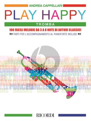 Cappellari Play Happy Tromba Trumpet and Piano (100 facili melodie da 3 a 8 note di autori classici)