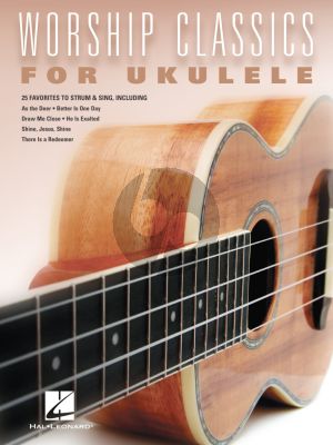 Worship Classics for Ukulele (25 Christian favorites to strum and sing)